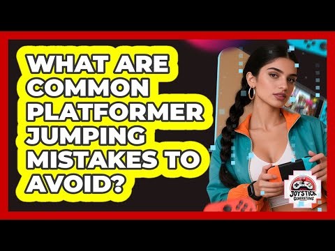 What Are Common Platformer Jumping Mistakes To Avoid?
