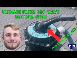 ULTIMATE FILTER TOP VALVE SETTINGS GUIDE