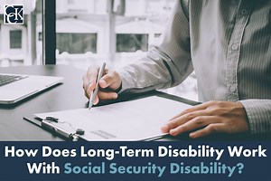 How Long-Term Disability Works With Social Security Disability | CCK Law