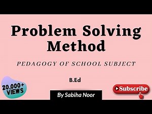 Problem Solving Method | Pedagogy of School subject | Sabiha Noor