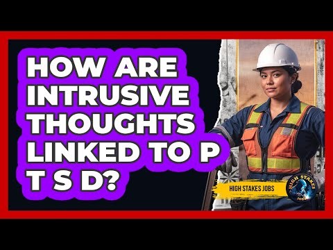 How Are Intrusive Thoughts Linked To PTSD?