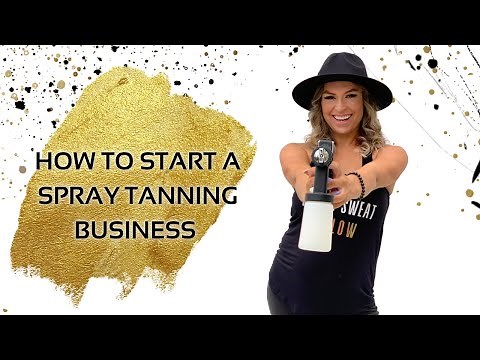 How To Start a Spray Tanning Business | Spray Tan Class