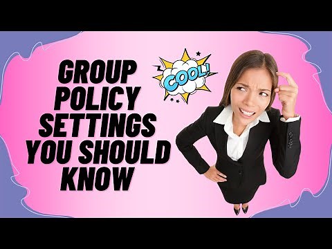 Group Policy Settings You Should Know