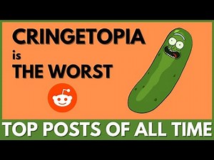 r/cringetopia - [TOP POSTS OF ALL TIME]
