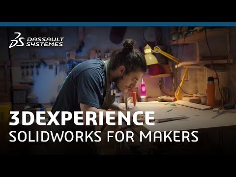 3DEXPERIENCE SolidWorks for Makers - Dassault Systèmes