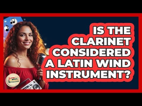 Is The Clarinet Considered A Latin Wind Instrument?