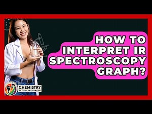 How To Interpret IR Spectroscopy Graph? - Chemistry For Everyone