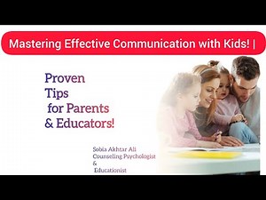 Unlock the Magic:Mastering Effective Communication with Kids! | Proven Tips for Parents & Educators!