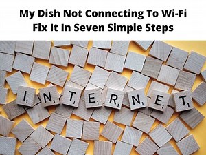 My Dish Not Connecting To WiFi - Follow 7 Step Fix 2025 Guide