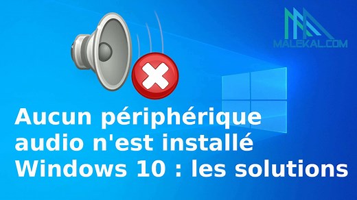 Aucun périphérique audio n'est installé Windows 10 : les solutions