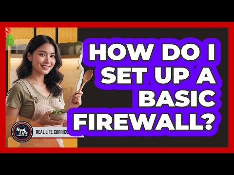 How Do I Set Up a Basic Firewall?