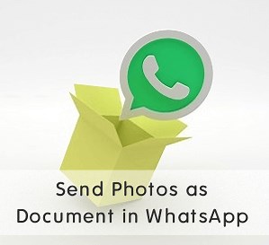 How to Send Photos as Document in WhatsApp (Android & iPhone) - oTechWorld