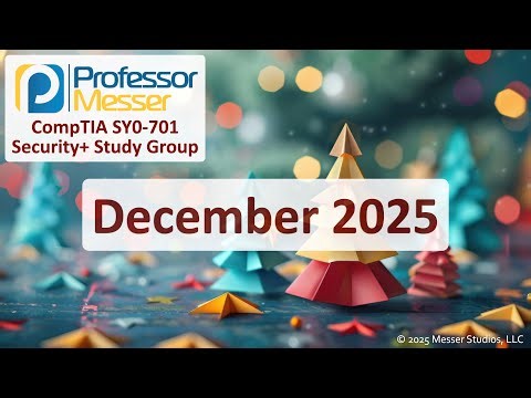 Professor Messer's SY0-701 Security+ Study Group - December 2025