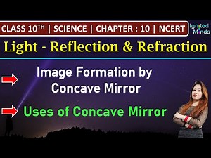 Class 10th Science | Concave Mirror (Image Formation and Uses) | Chapter 10 - Light | NCERT