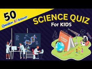 Top 50 Science Quiz for kids | Questions with Answers | Learning is Fun |