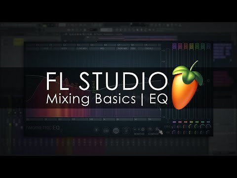 FL STUDIO | Mixing Basics - Equalization