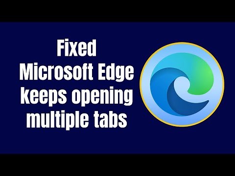 How to Fix Microsoft Edge Keeps Opening Multiple Tabs in Windows 11