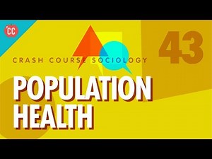 Population Health: Crash Course Sociology #43
