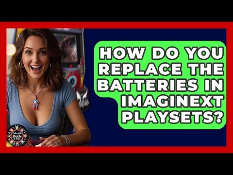 How Do You Replace The Batteries In Imaginext Playsets? - Collectible Dolls and Toys