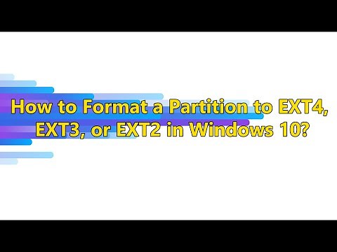 How to Format a Partition to EXT4, EXT3, or EXT2 in Windows 10？