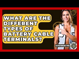 What Are The Different Types Of Battery Cable Terminals? - Car Performance Pros