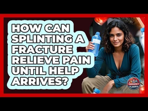 How Can Splinting A Fracture Relieve Pain Until Help Arrives? - Your Emergency Planner