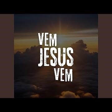Vem Jesus Vem