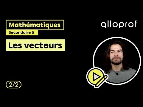 Les vecteurs (2/2) | Mathématiques | Alloprof