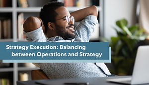 Strategy Execution: Balancing between Operations and Strategy
