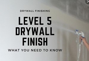 Level 5 Drywall Finish, What You Need to Know