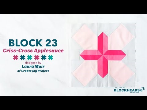 Blockheads 6 | Block 23: Criss-Cross Applesauce by Laura Muir of Create Joy Project