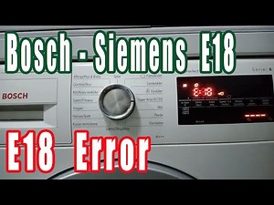 Error E18 Bosch Siemens Washing Machine E18 Error and Solution