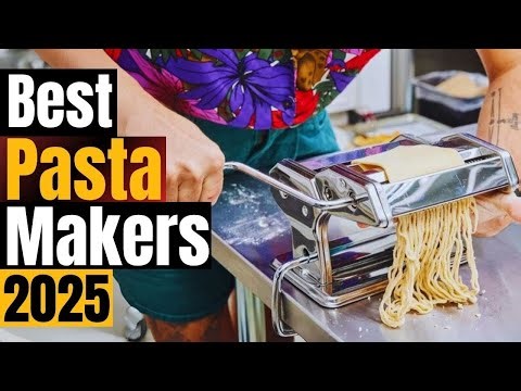 Best Pasta Maker Machines 2025 – Top Picks for Perfect Homemade Pasta!