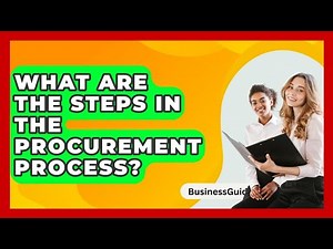 What Are The Steps In The Procurement Process? - BusinessGuide360.com