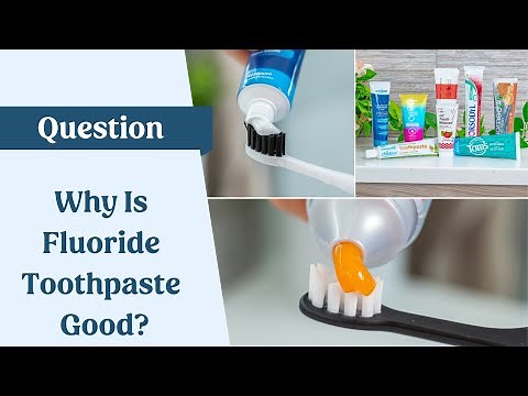 Fluoride Toothpaste - Why Is It Good For Your Teeth?