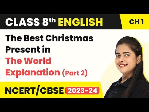 Class 8 English Chapter 1 | The Best Christmas Present in The World Explanation (Part 2)