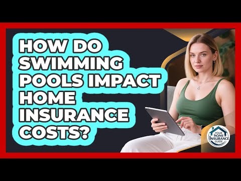 How Do Swimming Pools Impact Home Insurance Costs?