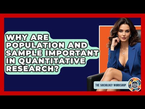 Why Are Population And Sample Important In Quantitative Research? - The Sociology Workshop