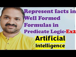 Represent Facts or Statements as Well Formed Formulas using Predicate Logic Ex 2 |Artificial Intell