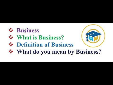 Business | What is Business? | Definition of Business | What do you mean by Business?