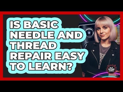 Is Basic Needle And Thread Repair Easy To Learn?