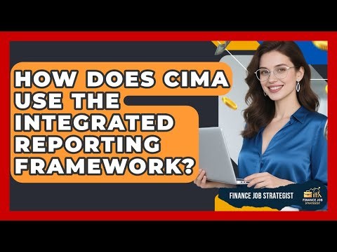 How Does CIMA Use The Integrated Reporting Framework? - Finance Job Strategist