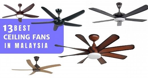 13 Best Ceiling Fans In Malaysia 2023 (With LED Options Too)