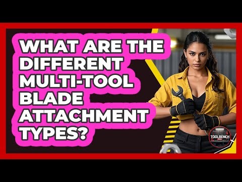 What Are The Different Multi-Tool Blade Attachment Types?