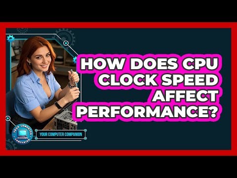 How Does CPU Clock Speed Affect Performance?