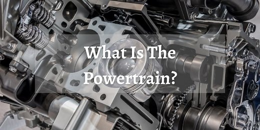 What Is The Powertrain | Learn About the Heart of Your Vehicle