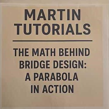 The Math Behind Bridge Design: A Parabola in Action Part 1