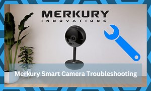 Troubleshooting 6 Common Merkury Smart Camera Problems - DIY Smart Home Hub