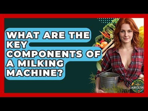 What Are The Key Components Of A Milking Machine? - The World of Agriculture