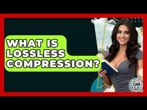 What Is Lossless Compression? - Learn As An Adult